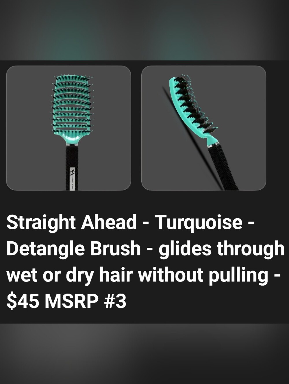 Straigh Ahead $45 MSRP Detangler Brush